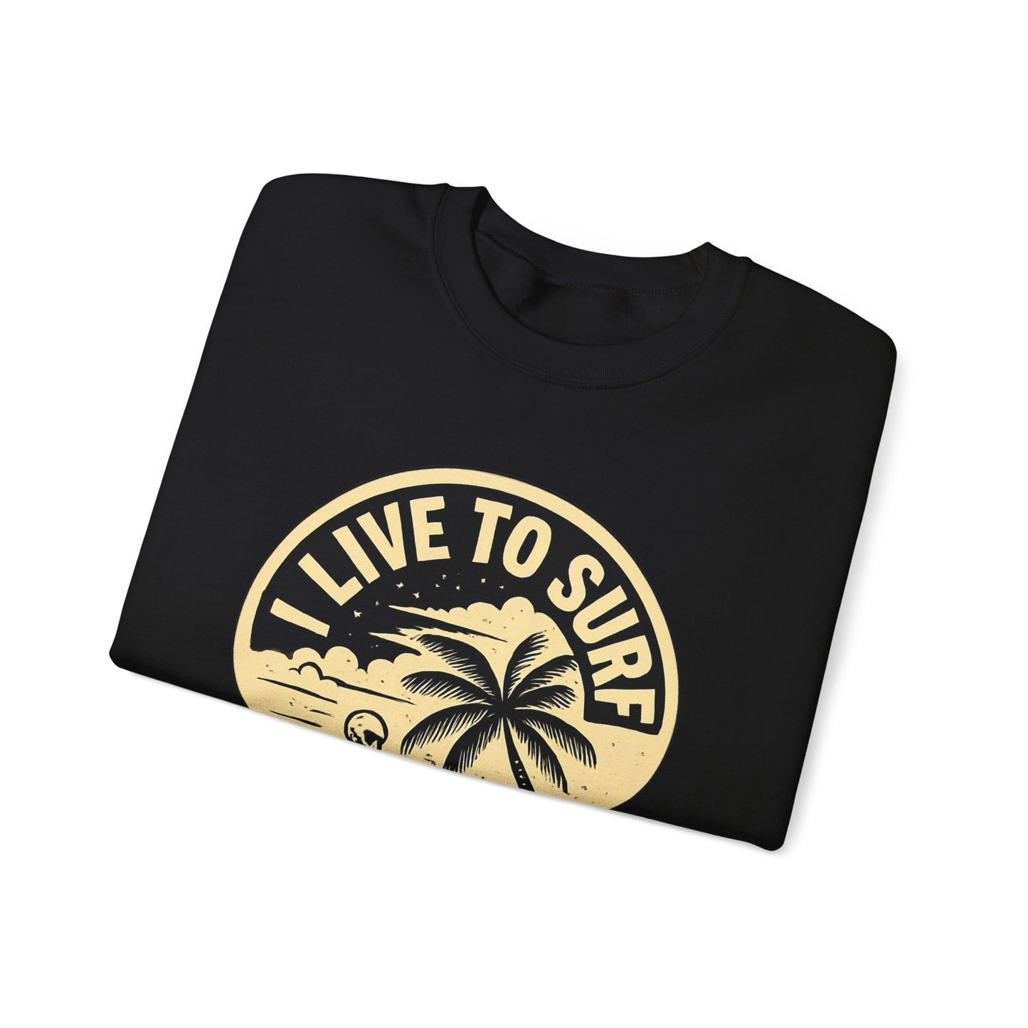 I Live To Surf Sweatshirt